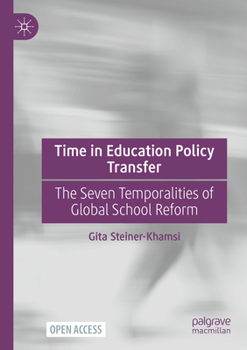 Paperback Time in Education Policy Transfer: The Seven Temporalities of Global School Reform Book