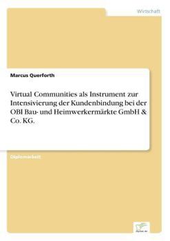 Paperback Virtual Communities als Instrument zur Intensivierung der Kundenbindung bei der OBI Bau- und Heimwerkermärkte GmbH & Co. KG. [German] Book