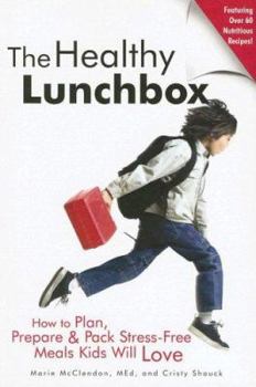 Paperback The Healthy Lunchbox: How to Plan, Prepare & Pack Stress-Free Meals Kids Will Love Book