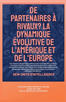 De partenaires à rivaux?: La dynamique évolutive de l'Amérique et de l'Europe (Essais, Rapports Et Analyses) (French Edition)