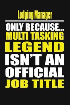 Paperback Lodging Manager Only Because Multi Tasking Legend Isn't an Official Job Title Book