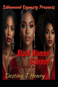 Paperback A Black Women Scorned: Battles But Never Broken Book