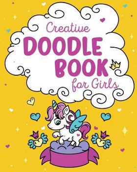 Paperback Creative Doodle Book for Girls: Learn How to Draw Amazing Doodles and Let Your Creativity Flow; Arts and Crafts Supplies for Kids - Drawing Pad and Sk Book