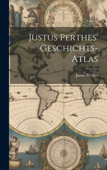 Hardcover Justus Perthes' Geschichts-Atlas [German] Book