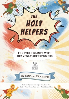 The Holy Helpers: Fourteen Saints with Heavenly Superpowers (Little Hearts for Jesus)