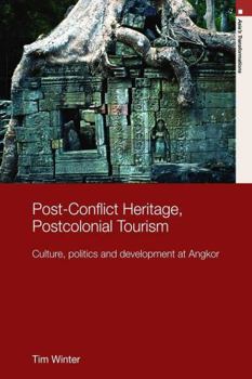 Paperback Post-Conflict Heritage, Postcolonial Tourism: Tourism, Politics and Development at Angkor Book