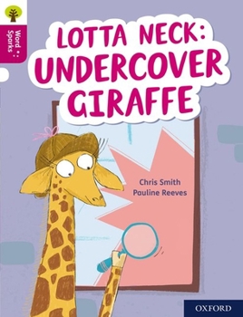 Paperback Oxford Reading Tree Word Sparks: Level 10: Lotta Neck: Undercover Giraffe Book