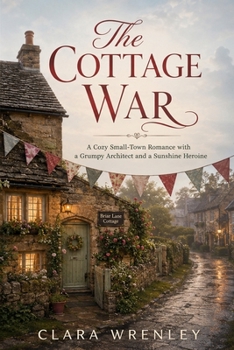 Paperback The Cottage War: A Cozy Small-Town Romance with a Grumpy Architect and a Sunshine Heroine Book