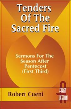 Paperback Tenders of the Sacred Fire: Sermons for the Season After Pentecost (First Third): Cycle A, First Lesson Texts Book