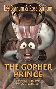 Paperback The Gopher Prince: If a slimy frog can be a prince, then why not a cute gopher? Book