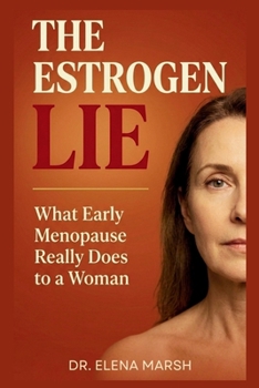Paperback The Estrogen Lie: What Early Menopause Really Does to a Woman Book