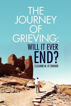 Paperback The Journey of Grieving: Will It Ever End? Book