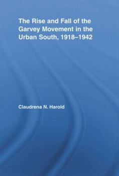 The Rise and Fall of the Garvey Movement in the Urban South, 1918-1942 (Studies in African American History and Culture)