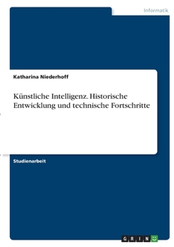 Paperback Künstliche Intelligenz. Historische Entwicklung und technische Fortschritte [German] Book