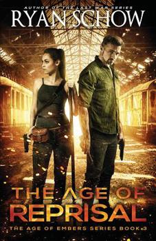 The Age of Reprisal: A Post-Apocalyptic Survival Thriller (The Age of Embers) - Book #3 of the Age of Embers