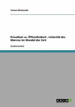 Paperback Privatheit vs. Öffentlichkeit - Intimität des Mannes im Wandel der Zeit [German] Book