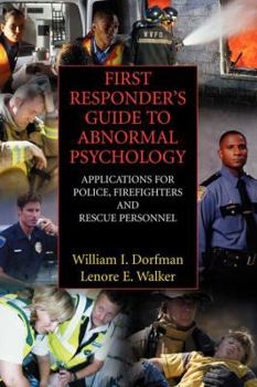Paperback First Responder's Guide to Abnormal Psychology: Applications for Police, Firefighters and Rescue Personnel Book