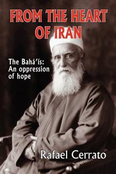 Paperback From the Heart of Iran: The Bahá'is: An oppression of hope Book