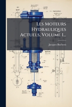 Paperback Les Moteurs Hydrauliques Actuels, Volume 1... [French] Book