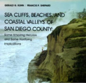 Paperback Sea Cliffs, Beaches, and Coastal Valleys of San Diego County: Some Amazing Histories and Some Horrifying Implications Book