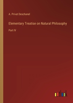 Elementary Treatise on Natural Philosophy: Part IV