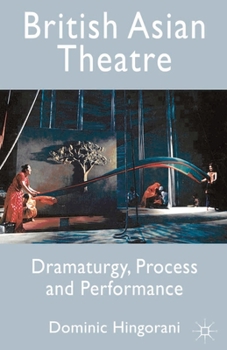 Paperback British Asian Theatre: Dramaturgy, Process and Performance Book