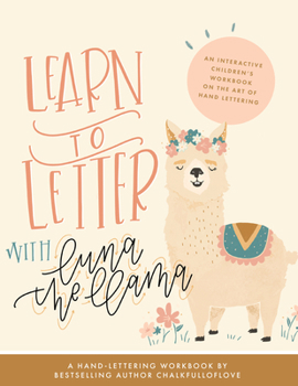 Paperback Learn to Letter with Luna the Llama: An Interactive Children's Workbook on the Art of Hand Lettering Book