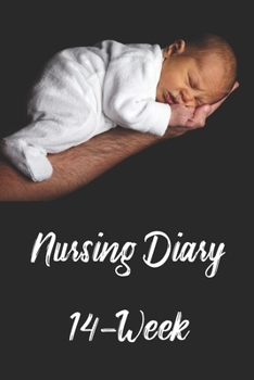 Paperback Nursing diary - 14-Week: 6x9 Journal for Babies & Breastfeeding Moms - Pre-printed pages for 14 weeks of your baby - Baby diary incl. supplemen Book