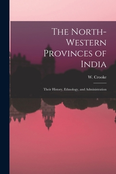 Paperback The North-Western Provinces of India; Their History, Ethnology, and Administration Book
