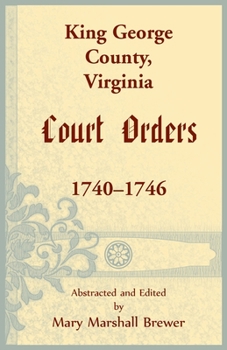 Paperback King George County, Virginia Court Orders, 1740-1746 Book