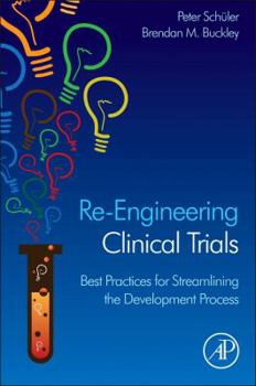 Hardcover Re-Engineering Clinical Trials: Best Practices for Streamlining the Development Process Book