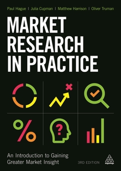 Paperback Market Research in Practice: An Introduction to Gaining Greater Market Insight Book