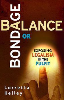 Paperback Balance or Bondage: Exposing Legalism in the Pulpit Book