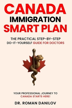 Paperback Canada Immigration Smart Plan: The Practical Step-by-step Do-it-yourself Guide For Doctors Book