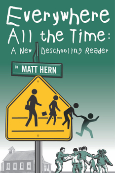Paperback Everywhere All the Time: A New Deschooling Reader Book