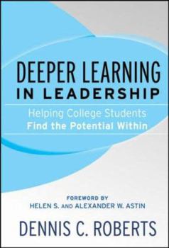 Hardcover Deeper Learning in Leadership: Helping College Students Find the Potential Within Book