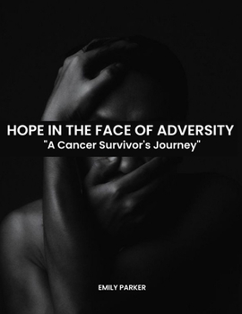 Paperback Hope in the Face of Adversity: A Cancer Survivor's Journey [Large Print] Book