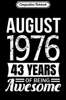 Paperback Composition Notebook: August 1976 43rd Birthday 43 years of being awesome Journal/Notebook Blank Lined Ruled 6x9 100 Pages Book