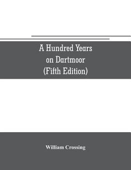 Paperback A hundred years on Dartmoor; historical notices on the forest and its purlieus during the nineteenth century (Fifth Editon) Book