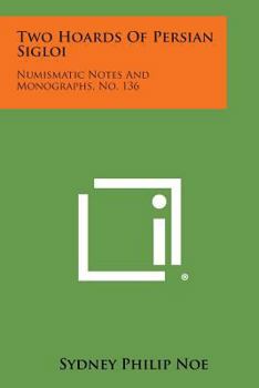 Paperback Two Hoards of Persian Sigloi: Numismatic Notes and Monographs, No. 136 Book