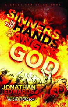 Sinners in the Hands of an Angry God: Including Turn or Burn by C. H. Spurgeon