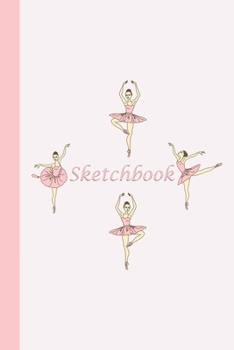 Sketchbook: Ballerinas (Pink) 6x9 - BLANK JOURNAL WITH NO LINES - Journal notebook with unlined pages for drawing and writing on blank paper