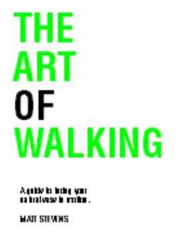 Paperback The Art of Walking: A guide to finding your natural ease in motion Book