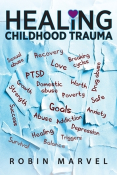 Paperback Healing Childhood Trauma: Transforming Pain into Purpose with Post-Traumatic Growth Book