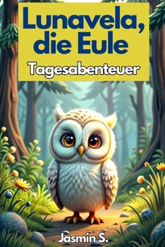 Lunavela, die Eule: Tagesabenteuer (German Edition)