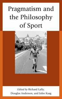 Hardcover Pragmatism and the Philosophy of Sport Book