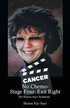Paperback No Chemo- Stage Four- Exit Right: The Sharon Auer Testimony Book