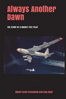 Paperback Always Another Dawn: The Story of a Rocket Test Pilot Book