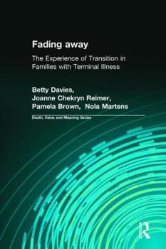 Paperback Fading Away: The Experience of Transition in Families with Terminal Illness Book