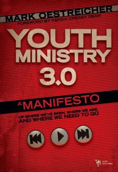 Hardcover Youth Ministry 3.0: A Manifesto of Where We've Been, Where We Are and Where We Need to Go Book